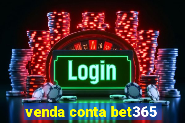 venda conta bet365